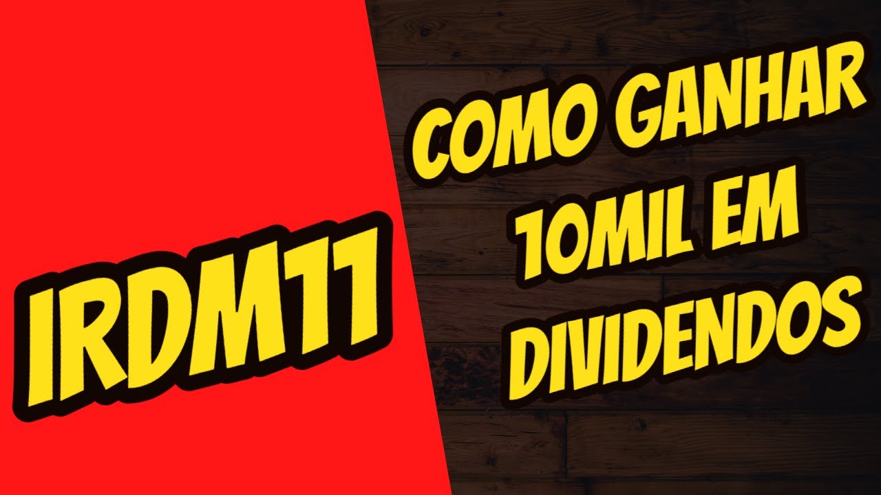 irdm11-dividendos-como-ganhar-10mil-em-dividendos-youtube