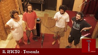 El Efecto • Trovoada (part. Nina Rosa, Ingra da Rosa, Thiago Kobe) ||| Memórias do Fogo (2018)