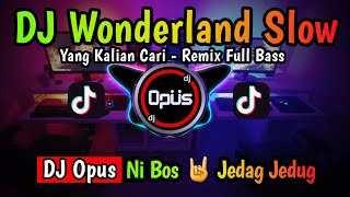 DJ WONDERLAND SLOW JEDAG JEDUG REMIX FULL BASS TERBARU 2022 - DJ Opus