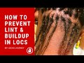 How to PREVENT lint and buildup in locs