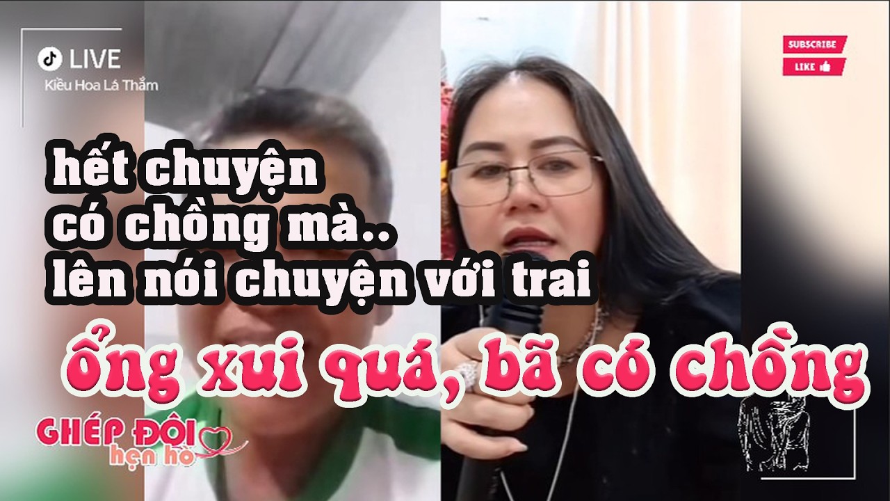 Thắm ghép đôi. Ổng xui quá, kiếm vợ mà gặp chị đã có chồng