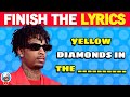Finish the lyrics  most streamed rap songs of all time  popular rap songs  music quiz
