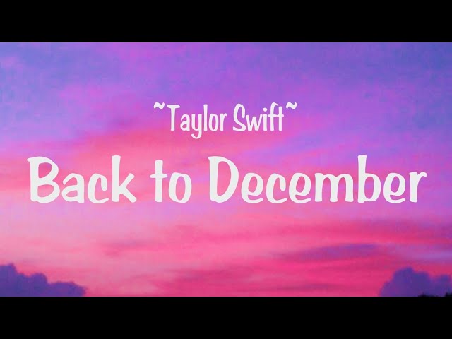 Taylor Swift - back to December lyrics