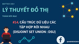 #14 [ Lý thuyết đồ thị]. Cấu Trúc Dữ Liệu Các Tập Hợp Rời Nhau | Disjoint Set Union DSU | Union Find