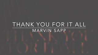 Thank You For It All - Marvin Sapp (Lyrics)