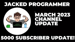 Jacked Programmer - Channel Update - March 2023