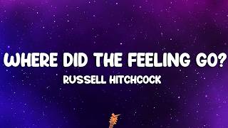 Russell Hitchcock - Where Did The Feeling Go? (Lyrics)