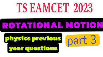 EAMCET Rotational motion|EAMCET 2023| physics pyq| part 3 class11