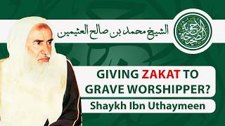 Can Zakah Be Given To One Who Commits Shirk By Calling Upon Other Than Allah? Shaykh Ibn Uthaymeen