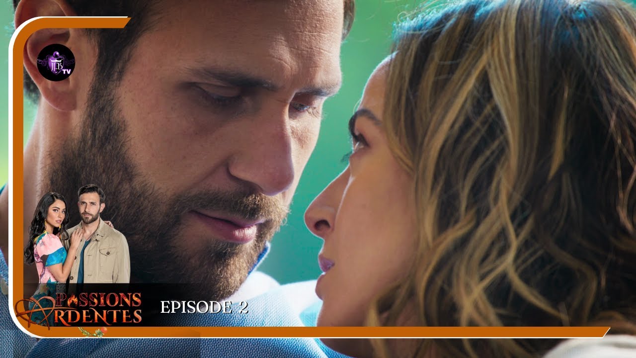 PASSIONS ARDENTES Episode 2 en Français | HD