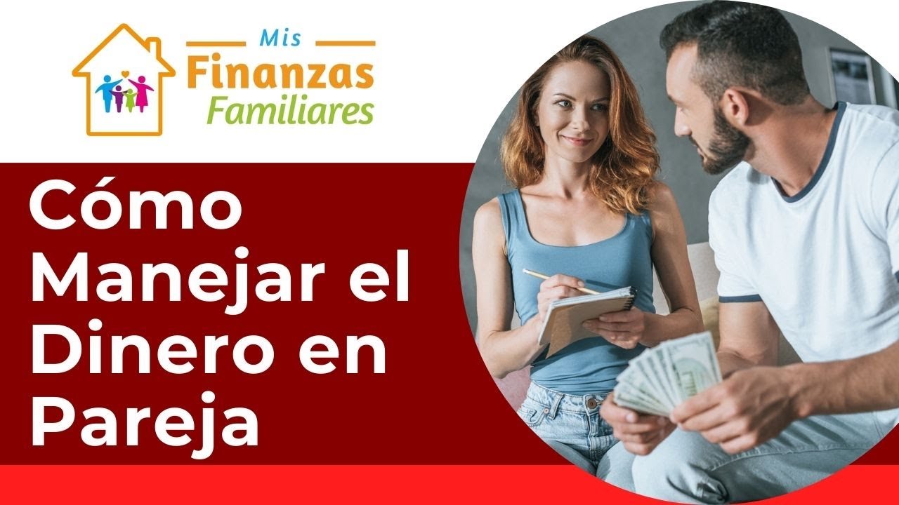 Finanzas Familiares Sanas | Cómo Manejar el Dinero en Pareja - YouTube