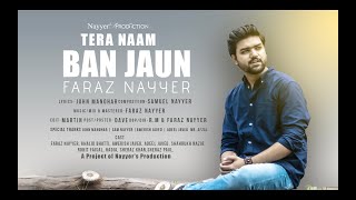 Tera Naam Ban Jaun | Faraz Nayyer | Urdu Hindi Christian Gospel Worship Song | New Masihi Geet 2020
