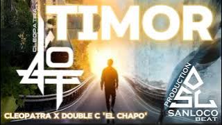 TIMOR_CLEOPATRA X DOUBLE C 'EL CHAPO'