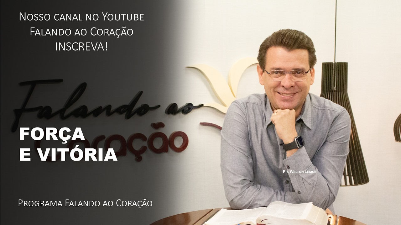 FORÇA E VITÓRIA | Programa Falando ao Coração | Pr. Welton Lemos.