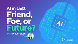 AI in L&D: Friend, Foe, or the Future? | Neovation Webinar 2025