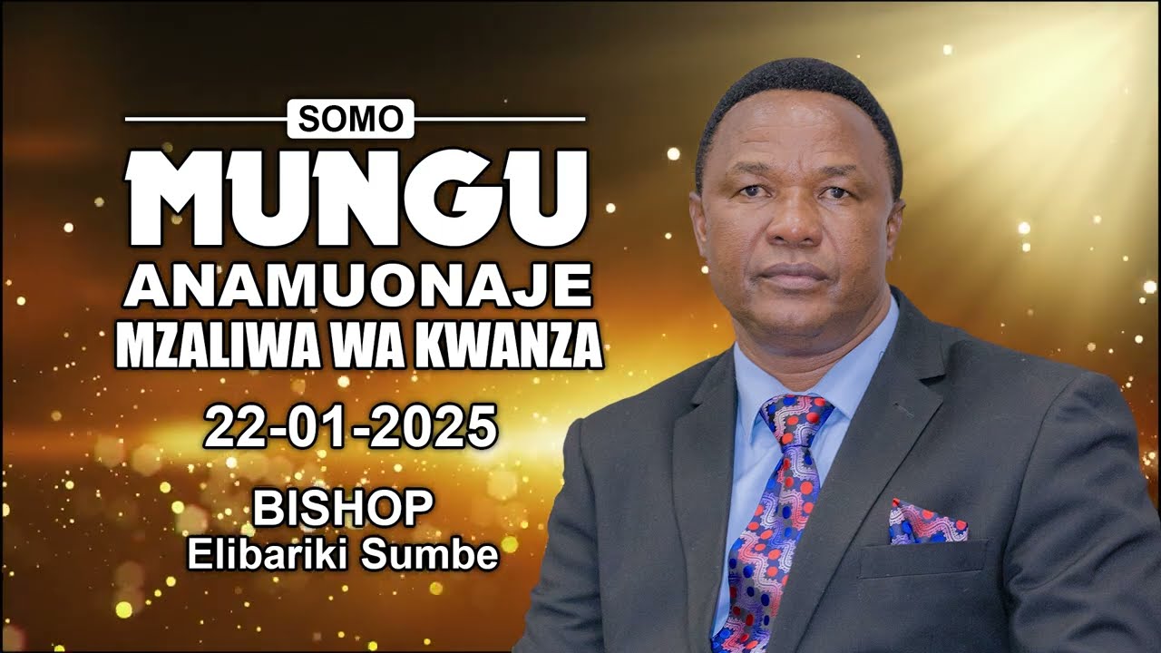 MUNGU ANAMUONAJE MZALIWA WA KWANZA | 22-01-2025 | FULL VIDEO HD