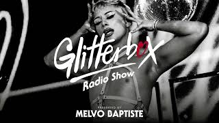 Glitterbox Radio Show 286: Presented By Melvo Baptiste