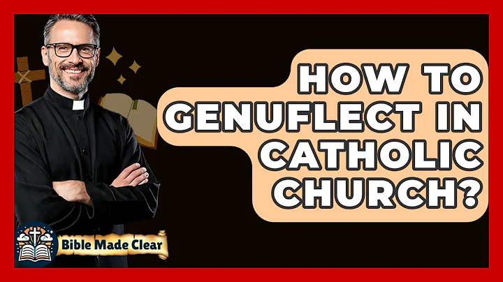 How To Genuflect In Catholic Church? - BibleMadeClear.com