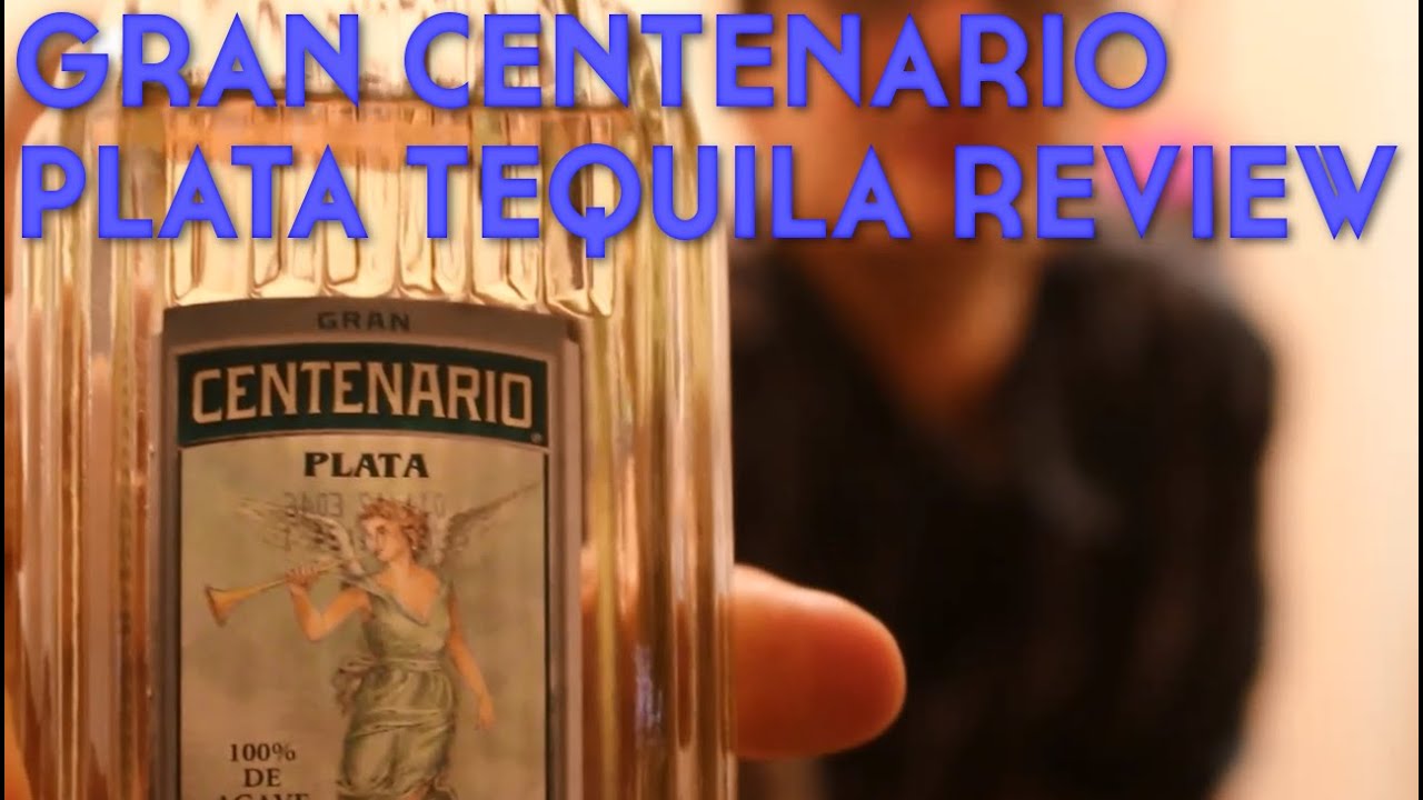 Gran Centenario Plata Tequila Review - YouTube