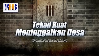 [KHB SPESIAL] Tekad Kuat Meninggalkan Kemaksiatan (2021)
