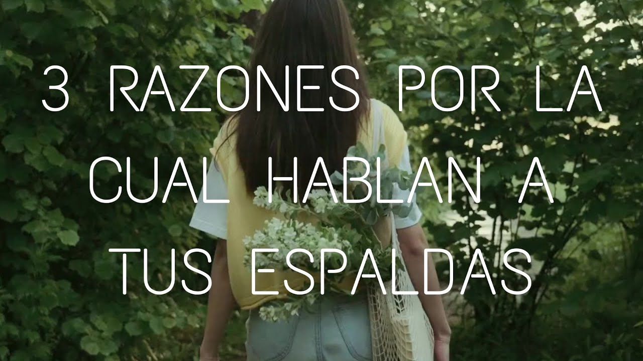 LA GENTE HABLA A TUS ESPALDAS POR ESTAS 3 RAZONES! - YouTube