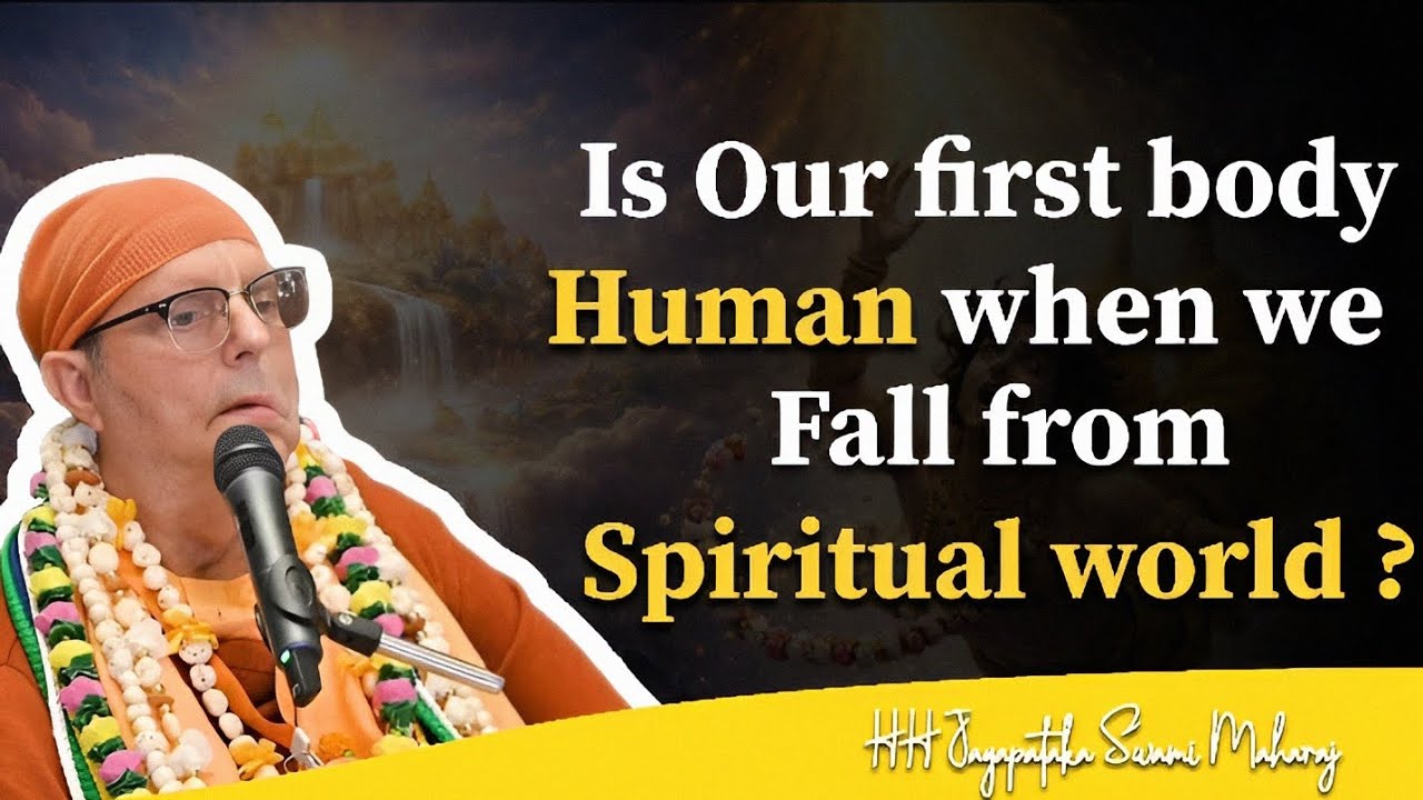 Is Our first body Human when we fall from Spiritual World ? || HH Jayapataka Swami Maharaj 