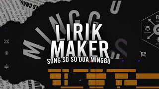 LIRIK MAKER SONG [SO SO DUA MINGGU] TERBARU 2021