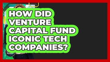 How Did Venture Capital Fund Iconic Tech Companies? - Founders Supporting Founders