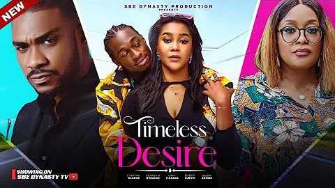 TIMELESS DESIRE 2025 NOLLYWOOD FULL MOVI -Kenneth Nwadike, Cynthia Clarke, Oma Iyasara, Emeka Ejechi