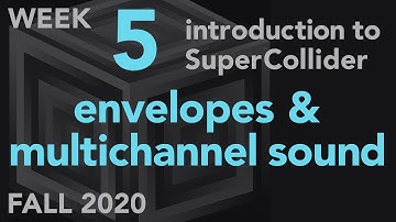 Envelopes & Multichannel Sound - Week 5 Fall 2020 MUS 499C - Intro to SuperCollider