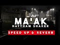 MA AK معاك HAYTHAM SHAKER SPEED UP REVERB LIRIK TERJEMAHAN BAHASA INDONESIA