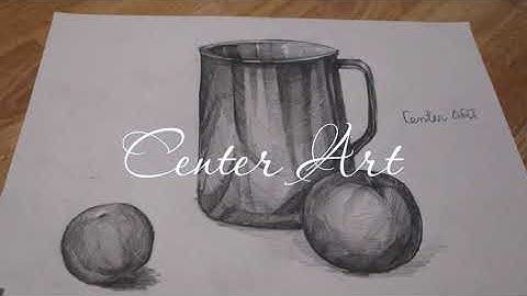 Mĩ thuật 7 bài 2 vẽ cái cốc và quả | Hướng dẫn vẽ cài cốc và quả | vẽ tranh chì tĩnh vật| Center ART
