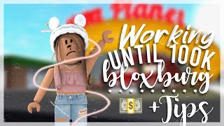 Working until 100k   Tips || Roblox Bloxburg