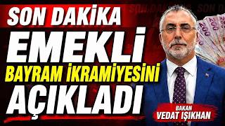 Son Dakika Bakan Işıkhan Emekli Bayram İkramiyesi Açıkladı