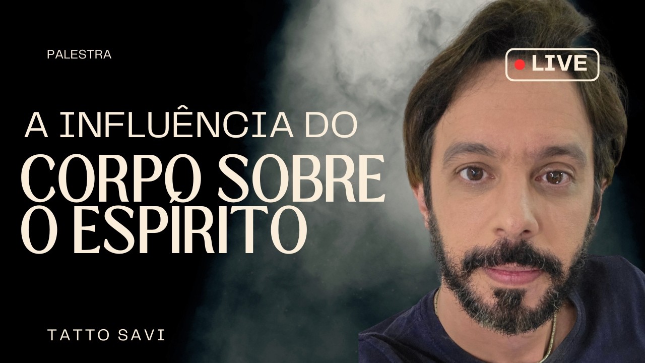 A influência do corpo sobre o Espírito