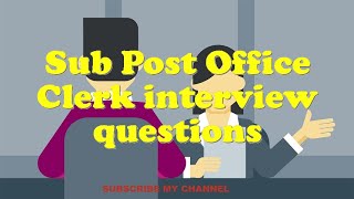 Sub Post Office Clerk interview questions