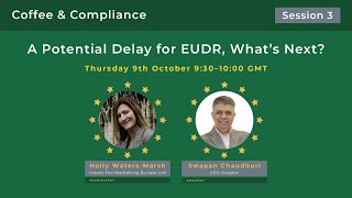 Coffee & Compliance (Session 3) - A Potential Delay for #EUDR, What’s Next? ​ @deeplai_official