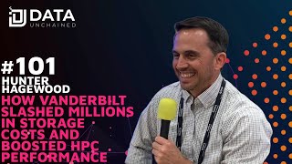 How Vanderbilt Slashed Millions In Storage Costs & Boosted HPC Performance w/ Hunter Hagewood