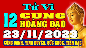 Tử vi 12 cung hoàng đạo ngày 23/11/2023 - Xem Vận Mệnh, Tài Lộc, Công Việc, Tình Duyên, Sức Khỏe