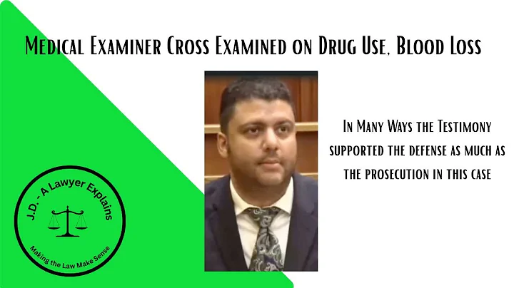 M.E. Testifies About Drug Use, Blood Loss - Excellent Cross Examination
