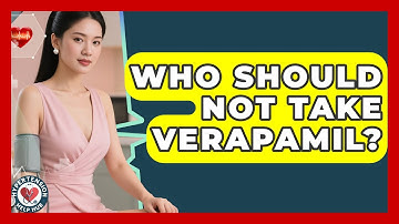 Who Should Not Take Verapamil? - Hypertension Help Hub