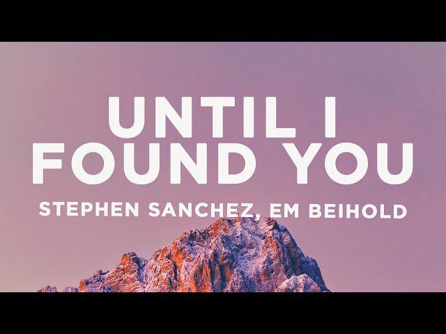 Stephen Sanchez, Em Beihold - Until I Found You (Lyrics) class=