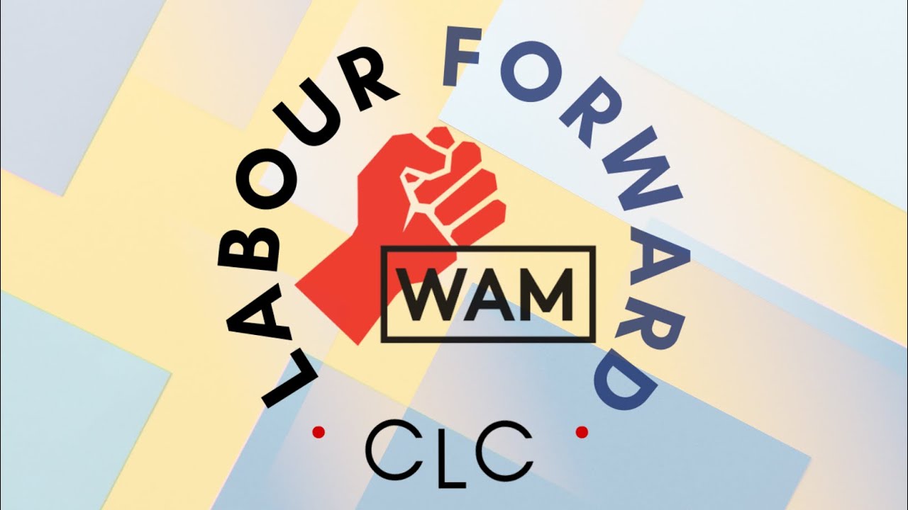 Labour Forward campaign for Canadian Labour Congress!