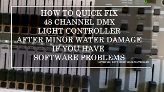 How I fixed 48 channel dmx light controller after water damage