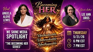 WE Shine Media Spotlight Presents: The Becoming HER Series