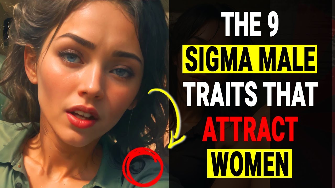 The 9 SIGMA Male Traits That Attract Women YouTube the-9-sigma-male-traits-that-attract-women-youtube