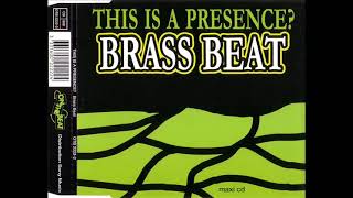 BRASS BEAT- THE IS  A PRESENCE