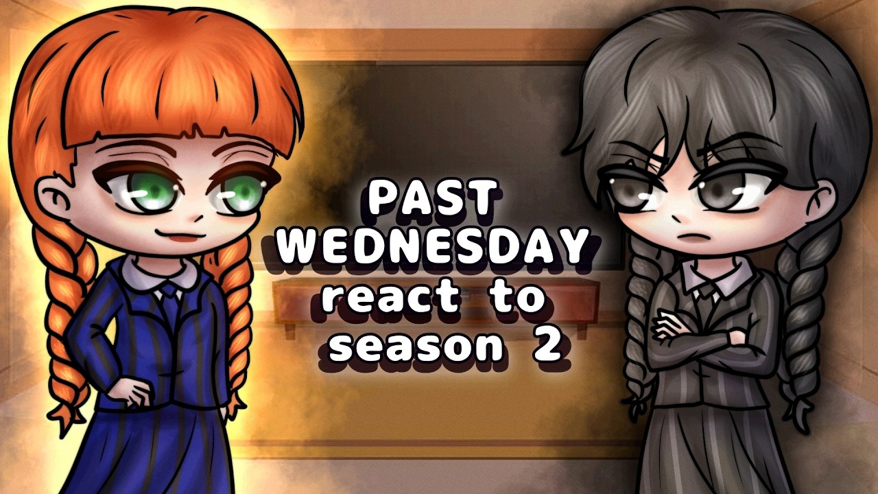 Past Wednesday react to Season 2 [the future] // Gacha React