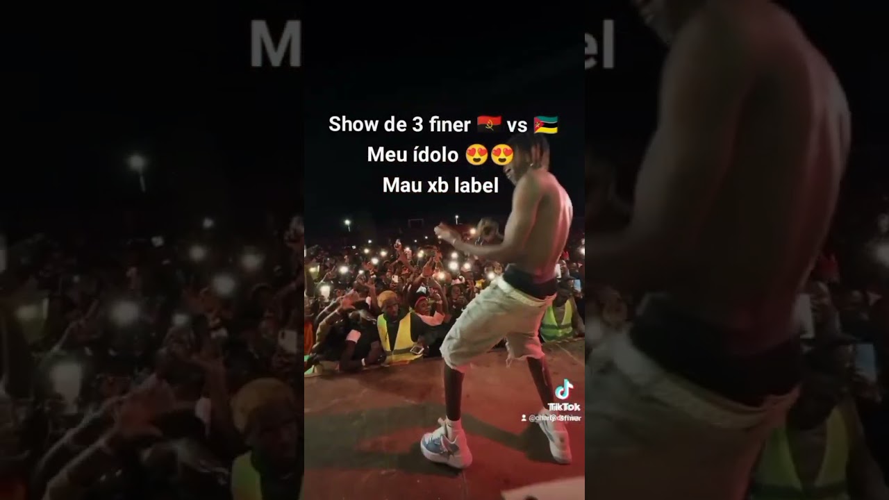 Show de 3 finer 🇦🇴 vcs 🇲🇿 Meu ídolo 😍😍 Mau xb label