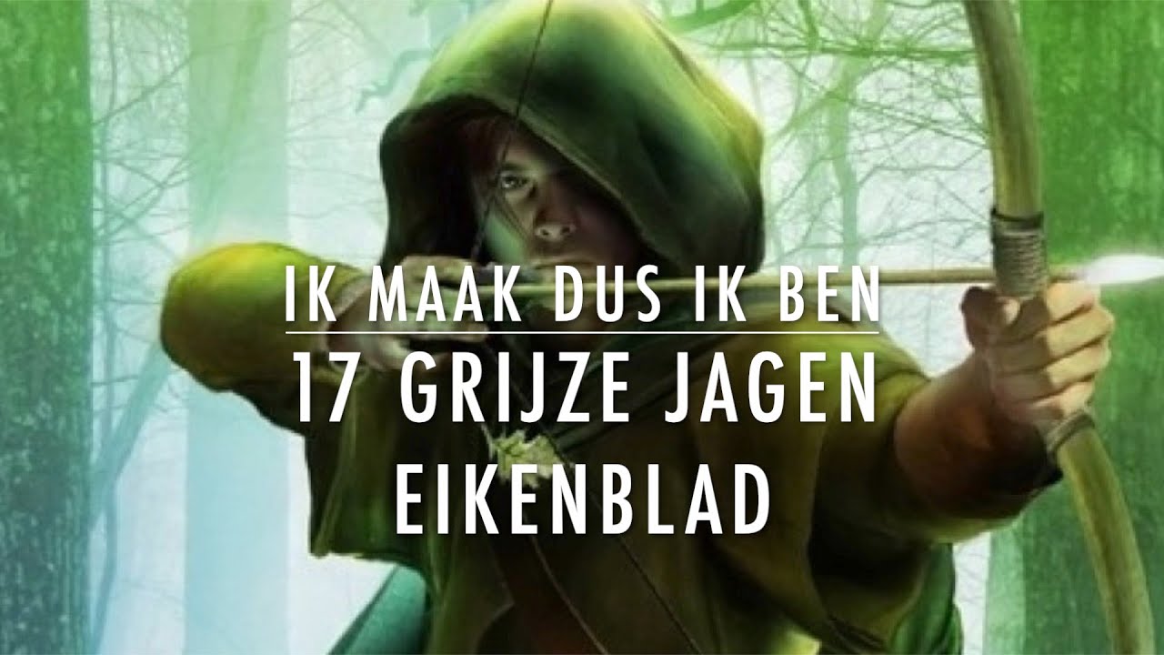 -17- Grijze Jager Eikenblad - Ik Maak Dus Ik Ben - YouTube